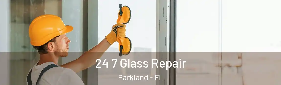 24 7 Glass Repair Parkland - FL